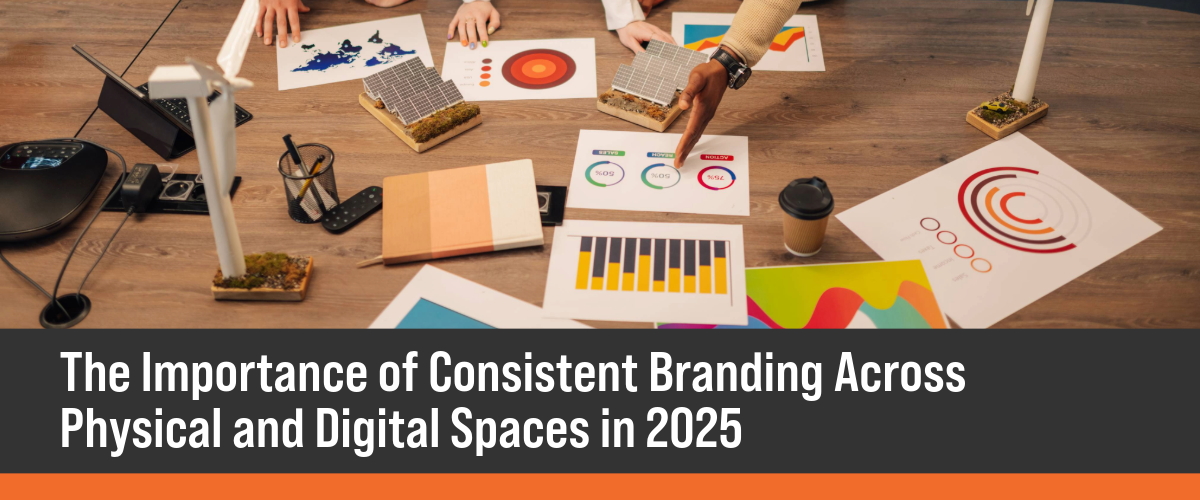 The Importance of Consistent Branding Across Physical and Digital Spaces in 2025